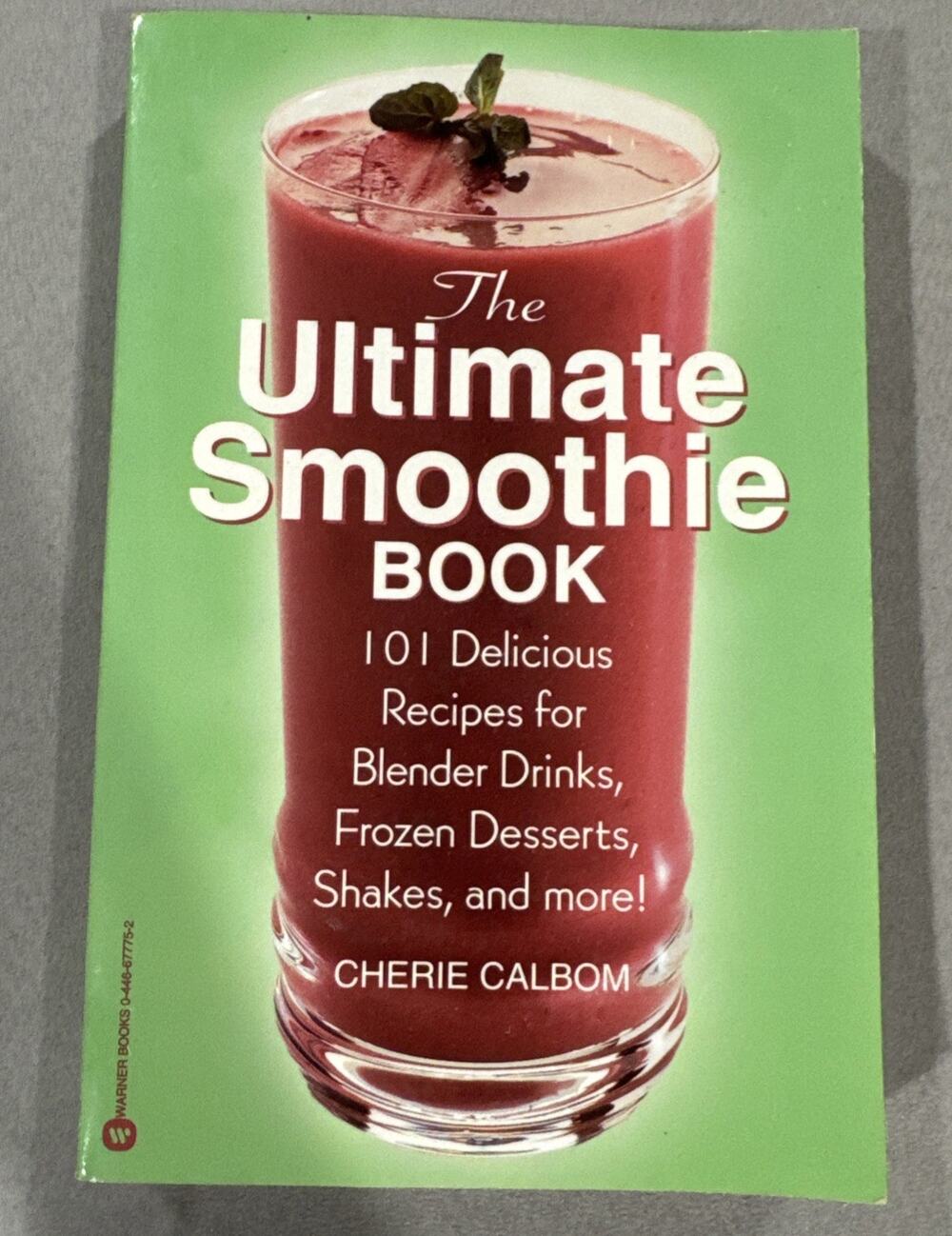 Ultimate Smoothie Book: 101 Delicious Recipes for Blender Drinks, Frozen Dessert